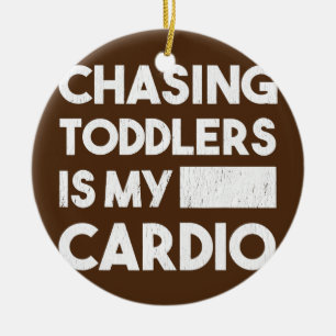 Funny Mom Life 247 Chasing Toddlers Is My Cardio Ceramic Ornament