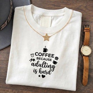 Funny Mom Life Because Hard Coffee Tee