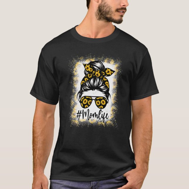 Funny Mom Life Bleached, Mom Life Sunflower Messy  T-Shirt (Front)
