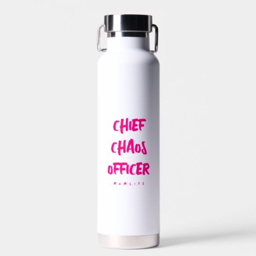 FUNNY MOM LIFE CHIEF CHAOS OFFICER WATER BOTTLE