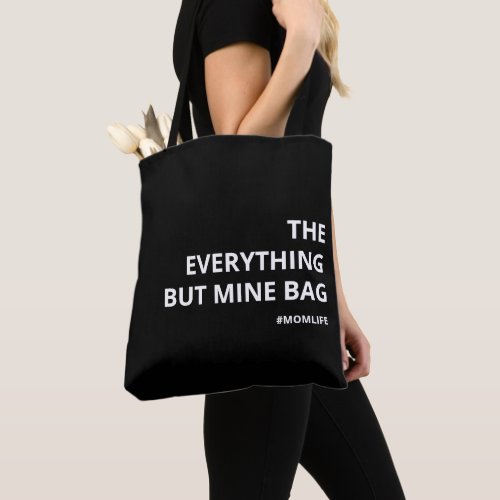 Funny Mom Life The Everything But Mine Tote Bag