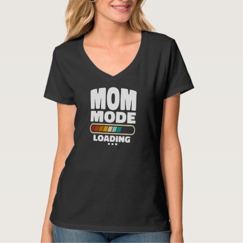 Funny Mom Mode Loading Quote Best Mom Ever Mother T_Shirt