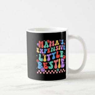 Funny Mom Mother Mama's Expensive Little Ie Coffee Mug