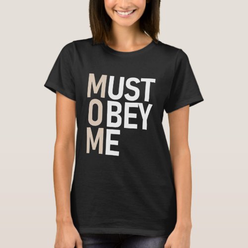 Funny Mom Must Obey Me Mothers Day Womens  T_Shirt