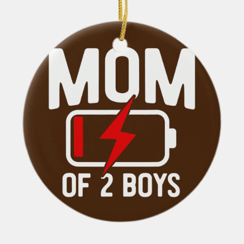 Funny Mom of 2 Boys low battery Mothers Day Ceramic Ornament