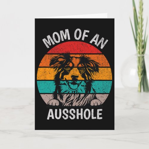 Funny Mom Of An Ausshole Australian Shepherd Aussi Card
