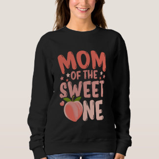 Funny Mom Of The Sweet One Cute Peach First Birthd Sweatshirt