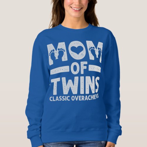Funny Mom Of Twins Classic Overachiever Cool Twin Sweatshirt