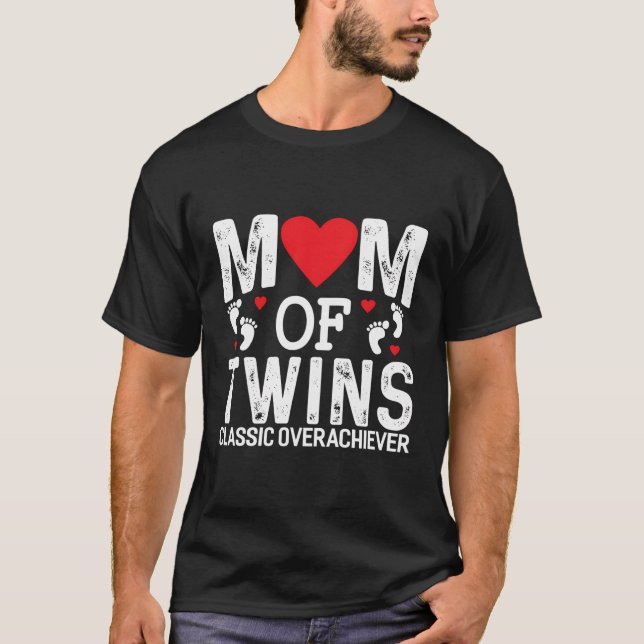 Funny Mom Of Twins Classic Overachiever Twins Mom T-Shirt (Front)