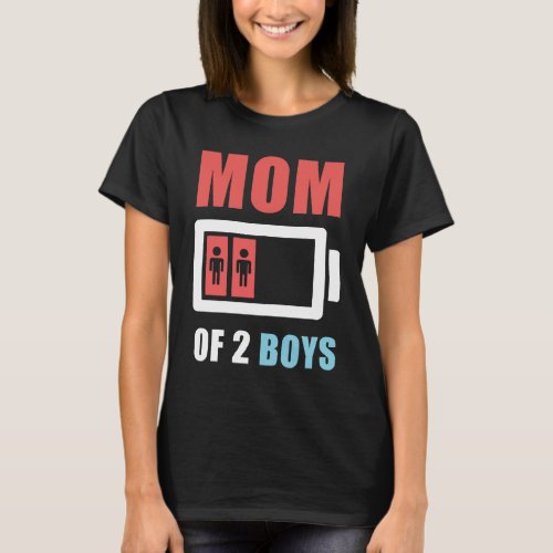 Funny Mom of two boys no power battery humor  T_Shirt