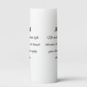 Funny Mom Quote Elegant Script Art Pillar Candle
