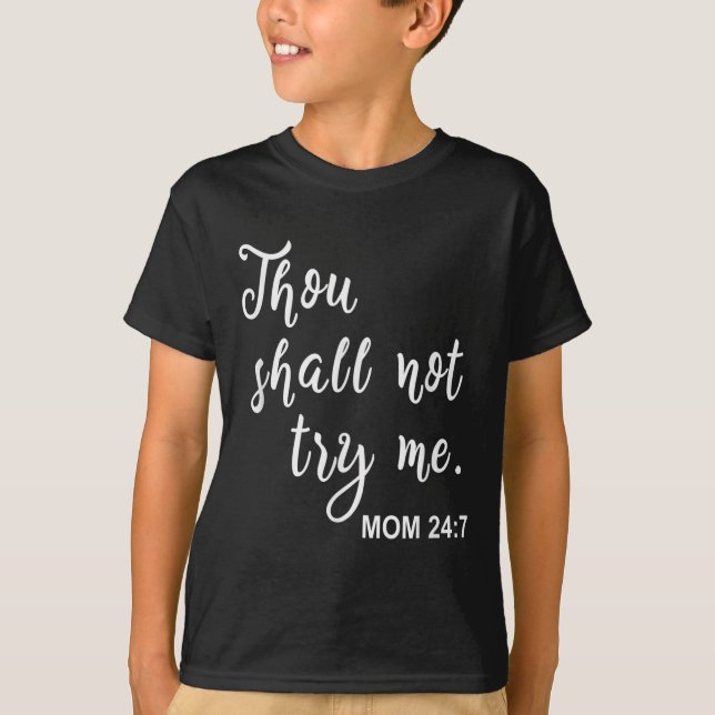 Funny Mom Quote Thou Shall Not Try Me Mother's Day T-Shirt (Front)