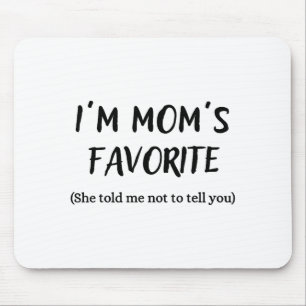Funny Mom’s Favorite Quote For Son Or Daughter  Mouse Pad