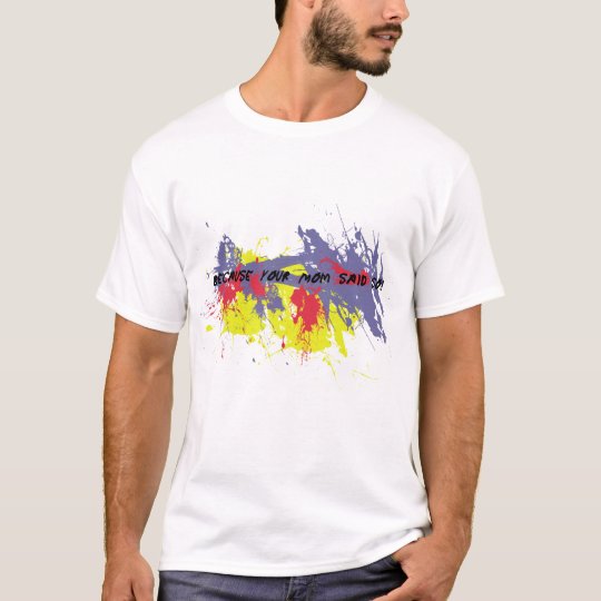Funny Mom Said So T-Shirt