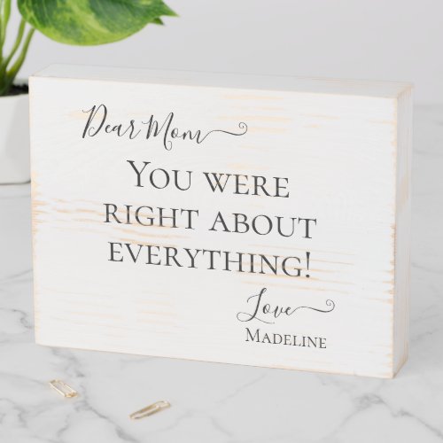 Funny Mom Saying You Were Right Typography Wooden Box Sign