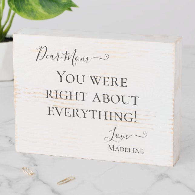Funny Mom Saying You Were Right Typography Wooden Box Sign (In Situ Horizontal)