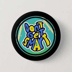 Funny Mom Sayings Don't Get Smart  Button