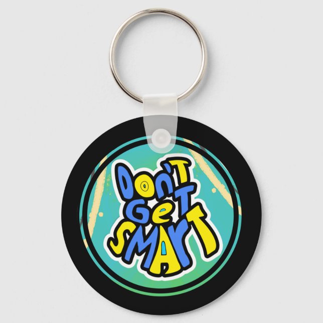 Funny Mom Sayings Don't Get Smart  Keychain (Front)