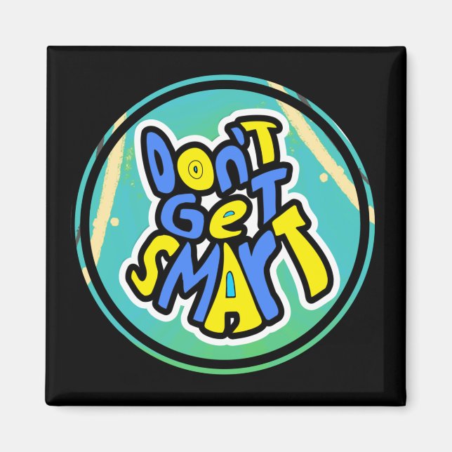 Funny Mom Sayings Don't Get Smart Magnet (Front)