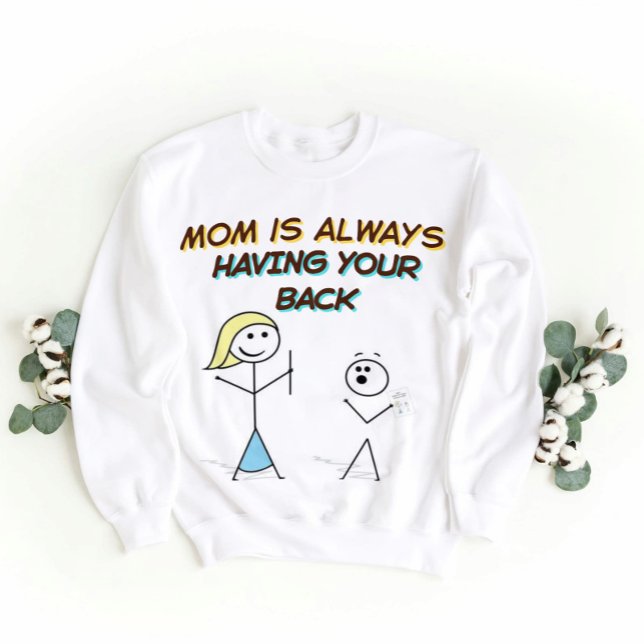 Funny Mom Support Cartoon- having your back  Sweatshirt (Creator Uploaded)