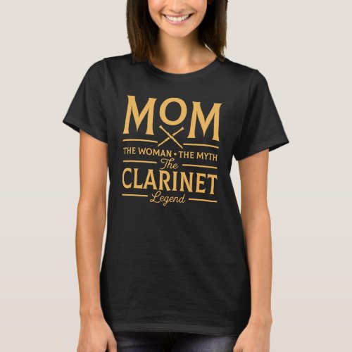 Funny Mom The Clarinet Legend T_Shirt