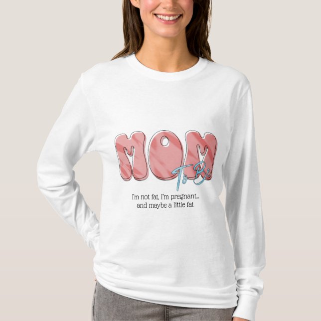 Funny Mom to Be T-Shirt (Front)