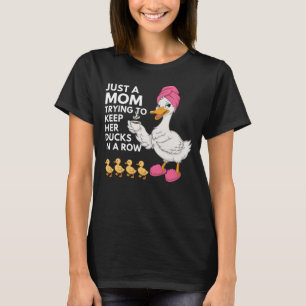 Funny Mom Trying to Keep Her Ducks in a Row T-Shir T-Shirt