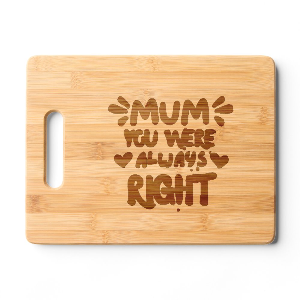 Funny Mom you were Always Right gifts Cutting Board