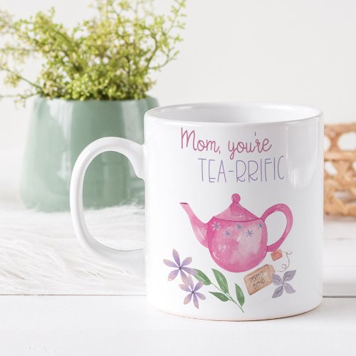 Funny Mom Youre Tea_rrific with Pink Teapot Coffee Mug