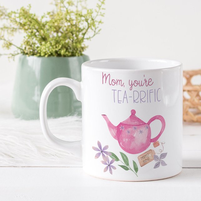 Funny Mom You're Tea-rrific with Pink Teapot Coffee Mug (Creator Uploaded)