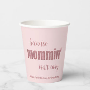 Funny Mommin' Isn't Easy Mother's Day Paper Cups