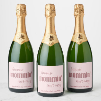 Funny Mommin' Isn't Easy Mother's Day Sparkling Wine Label