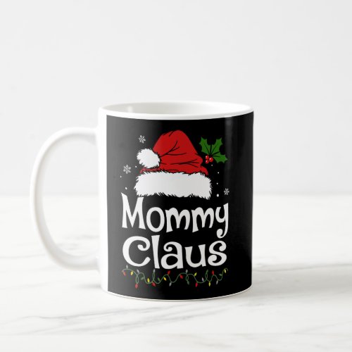 Funny Mommy Claus Christmas T_Shirt Pajamas Santa  Coffee Mug