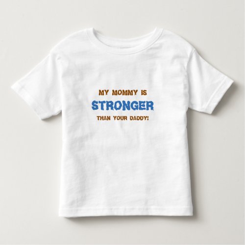 Funny MOMMY STRONGER blue Toddler T_shirt