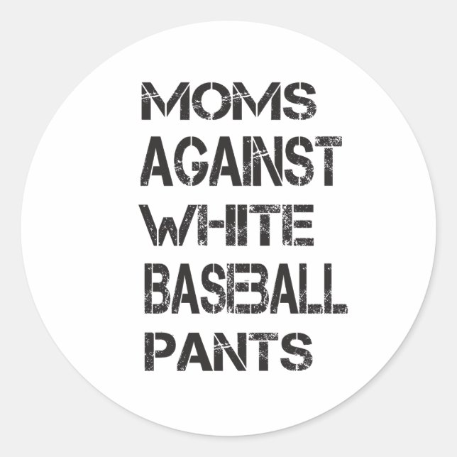 Funny Moms Against White Baseball Pants Classic Round Sticker (Front)