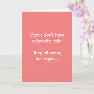 Funny, Mom's Don't Have A Favorite Mother's Day Card