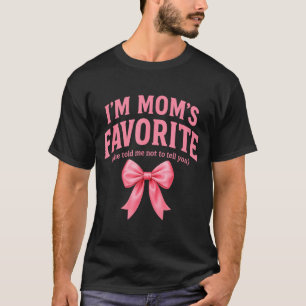 Funny Moms Favorite Child Daughter I'm Mom's Favor T-Shirt