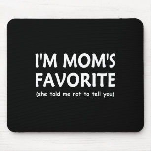Funny Moms Favorite Child Son Daughter I'm Mom’s F Mouse Pad