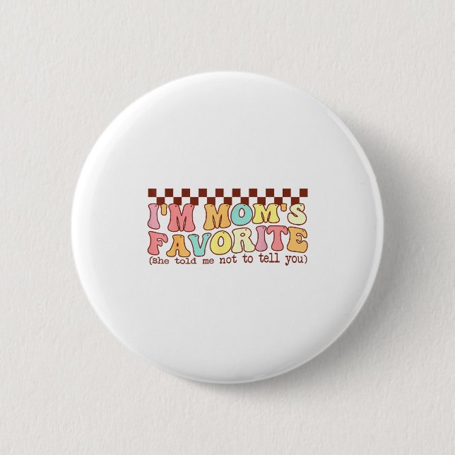 Funny Moms Favorite Child Son Daughter I'm Mom's F Button (Front)