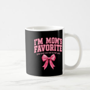 Funny Moms Favorite Child Son Daughter I'm Mom's F Coffee Mug