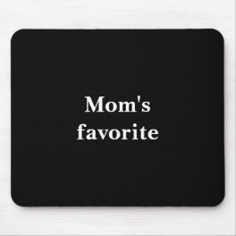 Funny "Mom's favorite" Quote With White Text Mouse Pad