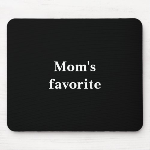 Funny Moms favorite Quote With White Text  Mouse Pad