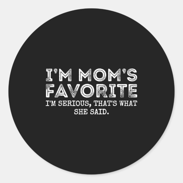 Funny Moms Favorite Son Daughter I'm Mom's Favorit Classic Round Sticker (Front)