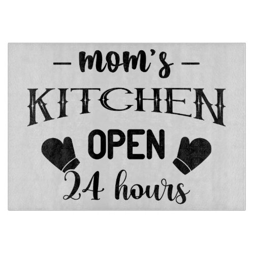 Funny Moms Kitchen Open 24 Hours Cutting Board
