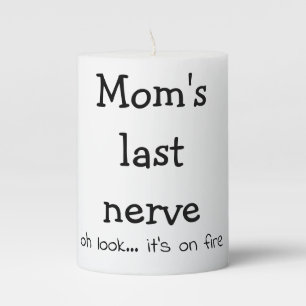 Funny Mom's Nerve On Fire Quote Pillar Candle