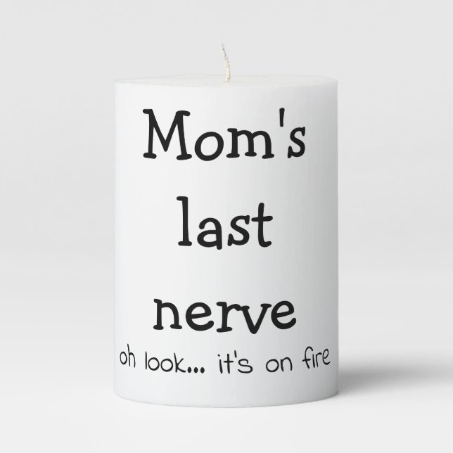 Funny Mom's Nerve On Fire Quote Pillar Candle (Front)