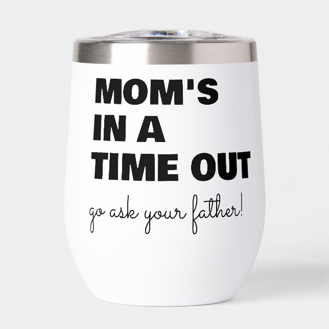 Funny Mom's Time Out Mother's Day Thermal Wine Tumbler (Front)