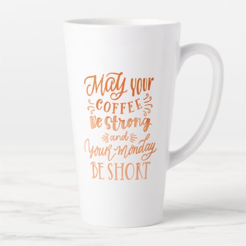 Funny Monday Coffee Quote Orange Calligraphy Tall Latte Mug