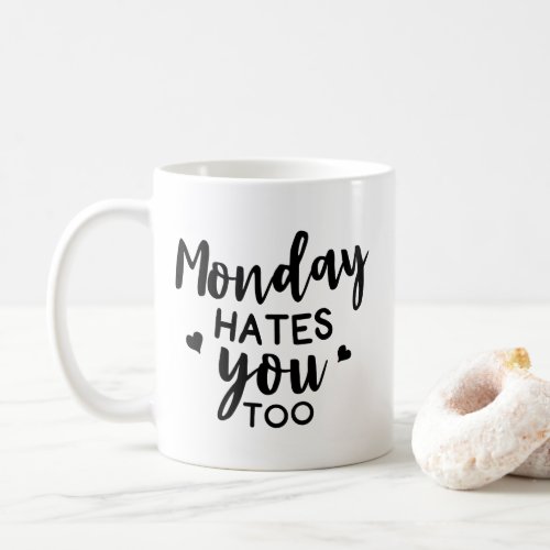 Funny Monday Hates You Too Coffee Mug