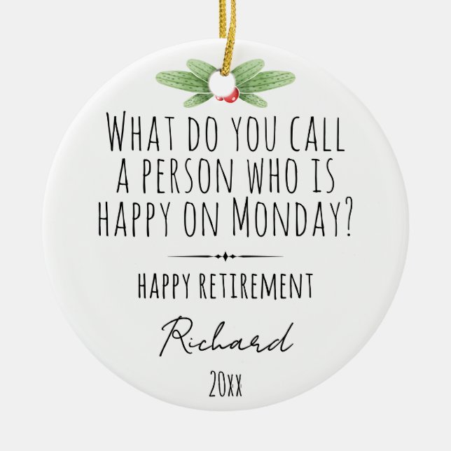 Funny Monday Quote Custom Retirement Name Ceramic Ornament (Front)